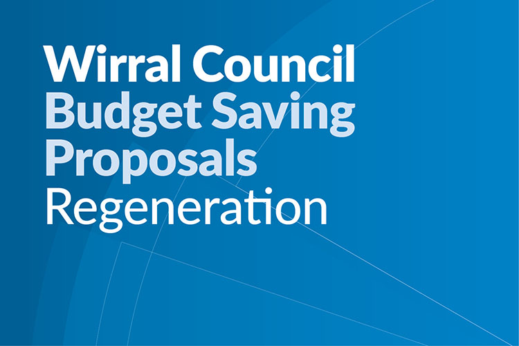 Wirral Council Budget Saving Proposals: Regeneration