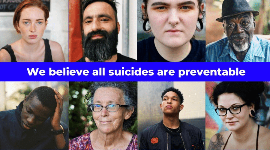 We believe all suicides are preventable. Together we can make a difference. 