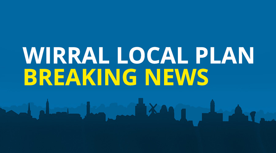 Wirral Local Plan - breaking news