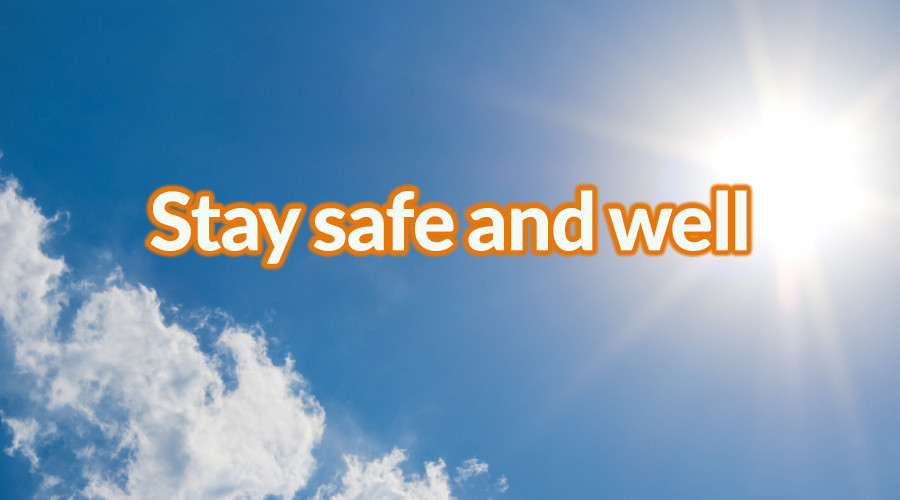 Blue sky with sun and text saying Stay Safe and Well