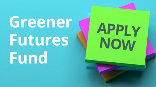 Greener Futures Fund. Apply now.
