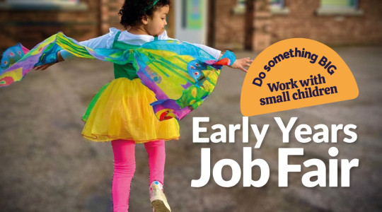 young girl in butterfly dress and arms spread. Text reads "Do something BIG. Work with small children. Early Years Jobs Fair"