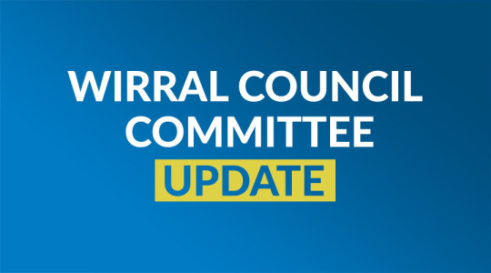 white and yellow text on blue background reads 'wirral council committee update'