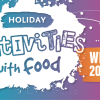 Graphic saying Holiday Activities with Food. Winter 2023/24
