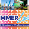 Summer Loving: 10 things to do in Wirral this Summer