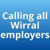 Graphic saying 'calling all wirral employers' 