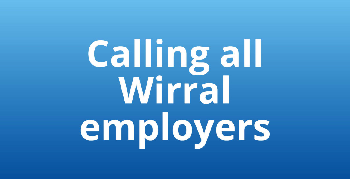 Graphic saying 'calling all wirral employers' 